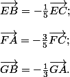 \vec{EB}=-\frac{1}{5}\vec{EC} ; \\  \\ \vec{FA}=-\frac{3}{5}\vec{FC}; \\  \\ \vec{GB}=-\frac{1}{3}\vec{GA} .
